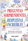 preguntas sorprendentes, respuestas increibles-a. j. armstrong-9788432129964 preguntas sorprendentes, respuestas increibles-a. j. armstrong-9788432129964