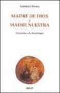 madre de dios y madre nuestra. iniciación a la mariología (11ª ed .)-antonio orozco-9788432136764 madre de dios y madre nuestra. iniciación a la mariología (11ª ed .)-antonio orozco-9788432136764
