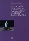 etnologia de la danza raramuri en la sierra tarahumara-angel acuña delgado-9788433839664 etnologia de la danza raramuri en la sierra tarahumara-angel acuña delgado-9788433839664