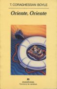oriente, oriente-t. coraghessan boyle-9788433911964 oriente, oriente-t. coraghessan boyle-9788433911964