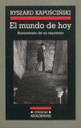 el mundo de hoy-ryszard kapuscinski-9788433925664 el mundo de hoy-ryszard kapuscinski-9788433925664
