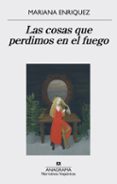 las cosas que perdimos en el fuego-mariana enriquez-9788433998064 las cosas que perdimos en el fuego-mariana enriquez-9788433998064