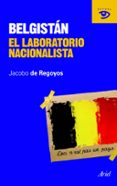 belgistan: laboratorio nacionalista-jacobo de regoyos sainz-9788434469464 belgistan: laboratorio nacionalista-jacobo de regoyos sainz-9788434469464