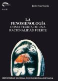 la fenomenologia como teoria de una racionalidad fuerte-javier san martin-9788436230864 la fenomenologia como teoria de una racionalidad fuerte-javier san martin-9788436230864