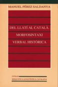 del llati al catala: morfosintaxi verbal historica-manuel perez saldanya-9788437033464 del llati al catala: morfosintaxi verbal historica-manuel perez saldanya-9788437033464