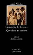 la señorita de trevelez ; que viene mi marido (4ª ed.)-carlos arniches-9788437613864 la señorita de trevelez ; que viene mi marido (4ª ed.)-carlos arniches-9788437613864