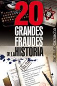20 grandes fraudes de la historia-santiago camacho-9788441420564 20 grandes fraudes de la historia-santiago camacho-9788441420564