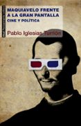 maquiavelo frente a la gran pantalla-pablo iglesias turrion-9788446038764 maquiavelo frente a la gran pantalla-pablo iglesias turrion-9788446038764