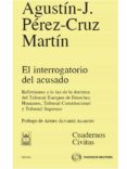 interrogatorio del acusado: reflexiones a la luz de la doctrina d el tribunal europeo de derechos humanos, tribunal constitucional y tribunal supremo-agustin j. perez-cruz martin-9788447036264 interrogatorio del acusado: reflexiones a la luz de la doctrina d el tribunal europeo de derechos humanos, tribunal constitucional y tribunal supremo-agustin j. perez-cruz martin-9788447036264