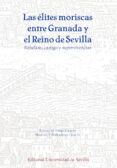 las élites moriscas entre granada y el reino de sevilla-manuel f. ; p�rez garc�a, rafael m. fern�ndez chaves-9788447217564 las élites moriscas entre granada y el reino de sevilla-manuel f. ; p�rez garc�a, rafael m. fern�ndez chaves-9788447217564