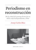 periodismo en reconstruccion-josep carles rius-9788447539864 periodismo en reconstruccion-josep carles rius-9788447539864
