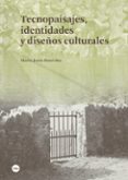 tecnopaisajes, identidades y diseños culturales-maria jesus buxo rey-9788447540464 tecnopaisajes, identidades y diseños culturales-maria jesus buxo rey-9788447540464