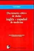 diccionario critico de dudas ingles-español de medicina-f.a. navarro-9788448602864 diccionario critico de dudas ingles-español de medicina-f.a. navarro-9788448602864