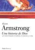 una historia de dios: 4000 años de busqueda en el judaismo, el cr istianismo y el islam-karen armstrong-9788449318764 una historia de dios: 4000 años de busqueda en el judaismo, el cr istianismo y el islam-karen armstrong-9788449318764