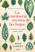 la memoria secreta de las hojas: una historia de arboles, ciencia y amor-hope jahren-9788449333064 la memoria secreta de las hojas: una historia de arboles, ciencia y amor-hope jahren-9788449333064