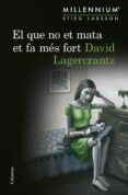 el que no et mata et fa més fort-david lagercrantz-9788466419864 el que no et mata et fa més fort-david lagercrantz-9788466419864