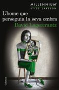 l home que perseguia la seva ombra (sèrie millennium 5)-david lagercrantz-9788466422864 l home que perseguia la seva ombra (sèrie millennium 5)-david lagercrantz-9788466422864