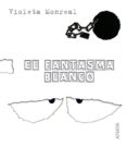 el fantasma blanco-violeta monreal diaz-9788466726764 el fantasma blanco-violeta monreal diaz-9788466726764