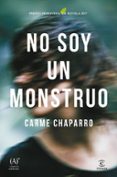 no soy un monstruo (premio primavera de novela 2017)-carme chaparro-9788467048964 no soy un monstruo (premio primavera de novela 2017)-carme chaparro-9788467048964