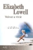 volver a vivir-elizabeth lowell-9788467173864 volver a vivir-elizabeth lowell-9788467173864
