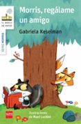 morris, regalame un amigo-gabriela keselman-9788467579864 morris, regalame un amigo-gabriela keselman-9788467579864