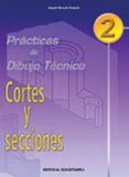 practicas de dibujo tecnico 2: cortes y secciones (eso. ciclos fo rmativos)-joaquin gonzalo gonzalo-9788470633164 practicas de dibujo tecnico 2: cortes y secciones (eso. ciclos fo rmativos)-joaquin gonzalo gonzalo-9788470633164