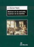 motivar en la escuela, motivar en la familia-jesus alonso tapia-9788471125064 motivar en la escuela, motivar en la familia-jesus alonso tapia-9788471125064
