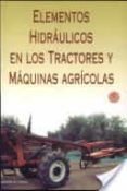 elementos hidraulicos en los tractores y maquinas agricolas (2ª e d.)-jacinto gil sierra-9788471147264 elementos hidraulicos en los tractores y maquinas agricolas (2ª e d.)-jacinto gil sierra-9788471147264