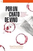 por un chato de vino-raquel (lucas) platero-9788472907164 por un chato de vino-raquel (lucas) platero-9788472907164