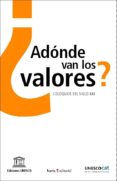 ¿adonde van los valores?: coloquios del siglo xxi-9788474268164 ¿adonde van los valores?: coloquios del siglo xxi-9788474268164