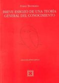 breve esbozo de una teoria general del conocimiento-franz brentano-9788474906264 breve esbozo de una teoria general del conocimiento-franz brentano-9788474906264