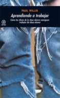 aprendiendo a trabajar-paul willis-9788476002964 aprendiendo a trabajar-paul willis-9788476002964