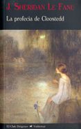 la profecia de cloostedd-joseph sheridan le fanu-9788477026464 la profecia de cloostedd-joseph sheridan le fanu-9788477026464