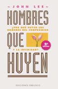 hombres que huyen: por que huyen en los hombres del compromiso y la intimidad-john lee-9788477206064 hombres que huyen: por que huyen en los hombres del compromiso y la intimidad-john lee-9788477206064