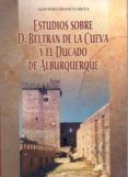 estudios sobre d. beltran de la cueva y el ducado de alburquerque-alfonso franco silva-9788477235064 estudios sobre d. beltran de la cueva y el ducado de alburquerque-alfonso franco silva-9788477235064