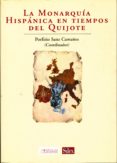 la monarquia hispanica en tiempos del quijote-porfirio sanz camañes-9788477371564 la monarquia hispanica en tiempos del quijote-porfirio sanz camañes-9788477371564
