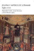 jesuitas e imperios de ultramar: siglos xvi-xx-alexandre coello de la rosa-9788477376064 jesuitas e imperios de ultramar: siglos xvi-xx-alexandre coello de la rosa-9788477376064
