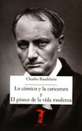 lo comico y la caricatura y el pintor de la vida moderna-charles baudelaire-9788477743064 lo comico y la caricatura y el pintor de la vida moderna-charles baudelaire-9788477743064