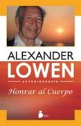 honrar al cuerpo-alexander lowen-9788478088164 honrar al cuerpo-alexander lowen-9788478088164