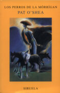 los perros de la morrigan-pat o shea-9788478446964 los perros de la morrigan-pat o shea-9788478446964