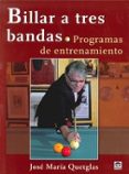 billar a tres bandas: programas de entrenamiento-jose maria quetglas-9788479029364 billar a tres bandas: programas de entrenamiento-jose maria quetglas-9788479029364