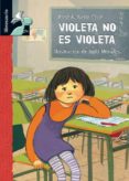 violeta no es violeta (librosaurios: + de 8 años)-xose a. neira cruz-9788479423964 violeta no es violeta (librosaurios: + de 8 años)-xose a. neira cruz-9788479423964