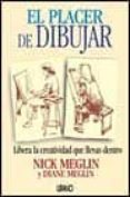 el placer de dibujar: libera la creatividad que llevas dentro-nick meglin-diane meglin-9788479534264 el placer de dibujar: libera la creatividad que llevas dentro-nick meglin-diane meglin-9788479534264