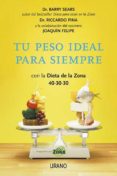 tu peso ideal para siempre: con la dieta de la zona 40-30-40: rec etas del chef joaquin felipe-barry sears-9788479538064 tu peso ideal para siempre: con la dieta de la zona 40-30-40: rec etas del chef joaquin felipe-barry sears-9788479538064