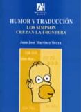 humor y traduccion: los simpson cruzan la frontera-juan jose martinez sierra-9788480216364 humor y traduccion: los simpson cruzan la frontera-juan jose martinez sierra-9788480216364