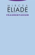 fragmentarium-mircea eliade-9788481646764 fragmentarium-mircea eliade-9788481646764