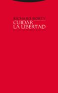 cuidar la libertad: entrevistas sobre politica y filosofia-richard rorty-9788481647464 cuidar la libertad: entrevistas sobre politica y filosofia-richard rorty-9788481647464