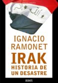 irak, historia de un desastre-ignacio ramonet-9788483066164 irak, historia de un desastre-ignacio ramonet-9788483066164