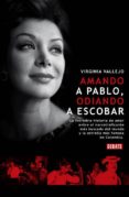 amando a pablo, odiando a escobar-virginia vallejo-9788483067864 amando a pablo, odiando a escobar-virginia vallejo-9788483067864