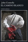 el camino blanco (serie charlie parker 4)-john connolly-9788483103364 el camino blanco (serie charlie parker 4)-john connolly-9788483103364